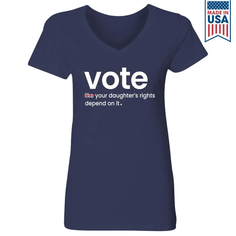 Vote Like Your Daughter's Rights Depend On It Women's V-neck T-shirt TSVB410